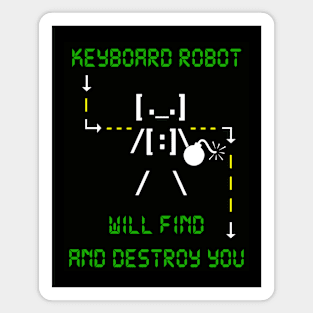 KEYBOARD ROBOT WILL FIND AND DESTROY YOU Magnet